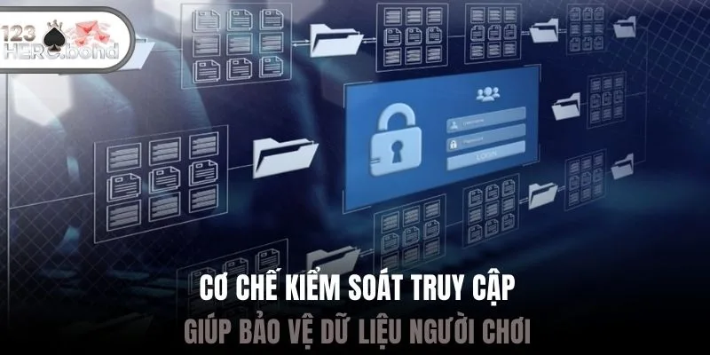 Cơ chế kiểm soát truy cập giúp bảo vệ dữ liệu người chơi