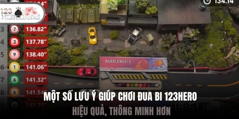 Một số lưu ý giúp chơi đua bi 123hero hiệu quả, thông minh hơn