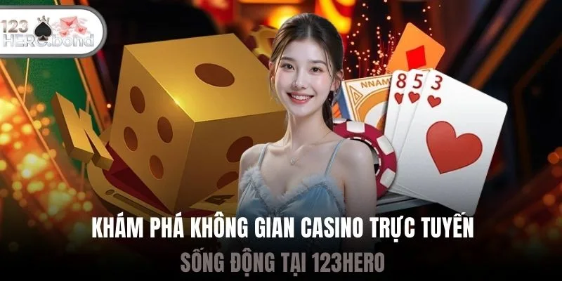 Khám phá không gian casino trực tuyến sống động tại 123hero