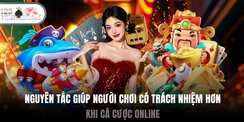 Nguyên tắc giúp người chơi có trách nhiệm hơn khi cá cược online