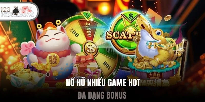 Nổ hũ nhiều game hot, đa dạng bonus
