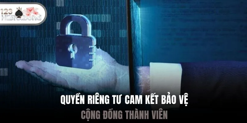 Quyền riêng tư cam kết bảo vệ cộng đồng thành viên